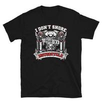 I Don't Snore Motorcycle Rider T-Shirt S