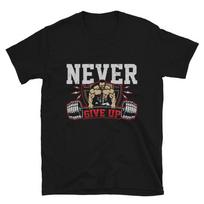NEVER GIVE UP Powerlift Bodybuilding Gym Fitness Muscle T-Shirt XXXXL