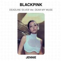 BLACKPINK DEADLINE SILVER Ver. DEAR MY MUSE Official Photocard JENNIE 02