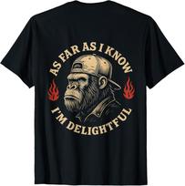 ON Back As Far As I Know I039m Delightful Funny Monkey TShirt unisex TShirt Unisex T-Shirt L
