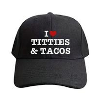I Love Titties and Tacos Funny Meme Caps Summer Adult Baseball Cap Adjustable with Curved Brim Duckbill Hat Protection Sun Hats Adjustable