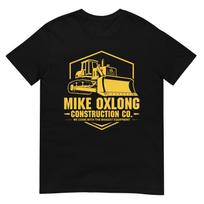 Mike Oxlong Funny Adult Humor Construction Heavy Equipment T-Shirt 2XL