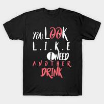 Men Black Print T-shirt Super Large TShirt you-look-like-i-need-another-drink No-Cut Transfer Paper Print Cotton Tshirt S juoda