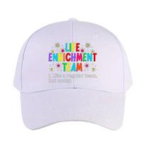 Life Enrichment Team Activity Director Squad Activity Crew Woman Man Summer Baseball Cap Adjustable Duckbill Cap Adjustable