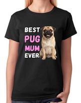 Best Pug Mum Ever Ladies Unisex T-Shirt Dog Gift Pet Lover Mother Tee XXXL