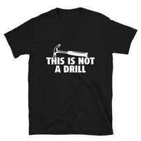 This is not a Drill Graphic Novelty Humor T-Shirt XXXXL
