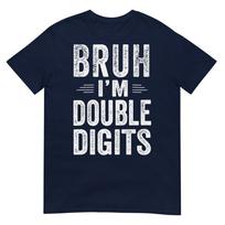 Bruh Im Double Digits 10th Birthday Gifts 10 Year Old Boy Tshirt S