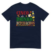 Cinco De Drinko Bitchachos Unisex Unisex Drinking TShirt S