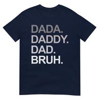 Dada Daddy Dad Bruh Funny Husband Dad Fathers Day Unisexs Tshirt S