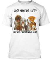 Dogs Make Me Happy Humans Tee T shirt Made in the USA Size S to 5XL XL