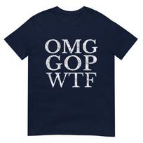 Omg Gop Wtf Anti Trump Republican T Shirt TShirt S