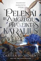 Pelenai ir žvaigždžių prakeiktas karalius. Dvilogijos „Naktigimiai“ 2-oji knyga - Carissa Broadbent