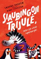 Siaubingoji trijulė arba (ne visai) superherojai - Swapna Haddow, Minky Stapleton