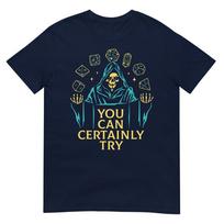 You Can Certainly Try Fantasy Skeleton Dice Art Game Humor TShirt S