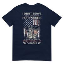 I Didnt Serve This Country For Pussies Usa Veteran Flag Tshirt S