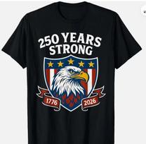 250 Years Strong Eagle Patriotic 1776 2026 250th Birthday Tshirt S