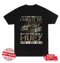 Hear A Huey A Mile Away Vietnam Veteran Uh1 Huey Helicopter TShirt S3478 S