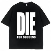 Funny Joke TShirt Die For Success Humor Graphic High Quality T Shirts Unisex Unisex Fashion Oversized Casual Cotton Tees Streetwear S
