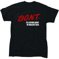 DONT tell anyone about my massive cock men’s funny offensive T-Shirt 4XL