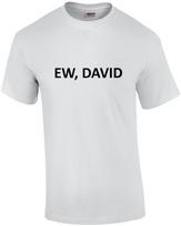 Ew, David - Schitt's Creek - Funny T-Shirt Unisex T-Shirt M