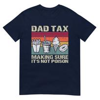 Retro Dad Tax Making Sure Its Not Poison Funny Fathers Day Tshirt S
