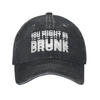 Funny Drinking Humor You Might Be Drunk Baseball Caps Accessories For Unisex  Adjustable Trucker Hats One Size