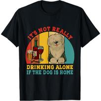 Not Really Drinking Alone If Dog Is Home English Sheepdog T-Shirt S juoda