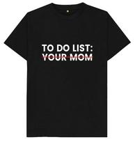 To Do List Your Mum Funny Joke Humour Rude Naughty T Shirt M