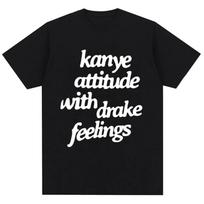 Kanye West T-Shirts Kanye Attitude with Drake Feelings Men Hip Hop Style T Shirt Oversized Cotton Fashion Tees Streetwear S juoda