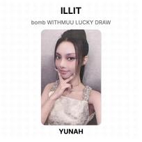 ILLIT bomb WITHMUU LUCKY DRAW Official Photocard YUNAH 02