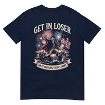 Get In Loser Were Crossing The Delaware Patriotic 4th July Tshirt S