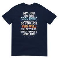 My Job Has This Cool Thing Funny Saying Office Job Work Tshirt S