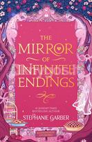 The Mirror of Infinite Endings - Stephanie Garber