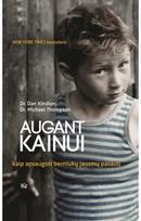 Augant Kainui. Kaip apsaugoti berniukų jausmų pasaulį. Audioknyga - Dan Kindlon,Michael Thompson,Teresa Barker