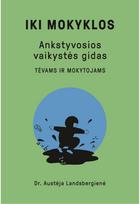 IKI MOKYKLOS. Ankstyvosios vaikystės gidas tėvams ir mokytojams. Audioknyga - Dr. Austėja Landsbergienė