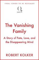 The Vanishing Family: Love, Fate and the Quest to End Dementia