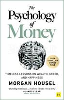 The Psychology of Money: Timeless Lessons on Wealth, Greed, and Happiness - Morgan Housel