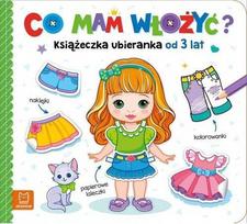 Ką turėčiau įdėti į? Persirengimo knyga Lipdukai spalvinimo knygelės popierinės lėlės - Agnieszka Bator