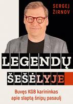 Legendų šešėlyje. Buvęs KGB karininkas apie slaptą šnipų pasaulį - Sergejus Žirnovas