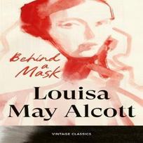 Behind a Mask by Louisa May Alcott Paperback Book 9781529981360