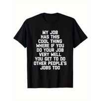 Funny Office Job Saying T-Shirt -  My Job Has This Cool Thing...  Bold Text Work XXXL