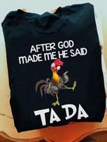 Funny Chicken T-Shirt: After God Made Me Ta Da, Farmer Gift 2XL