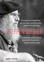 Steffen Diemer: Im Gespräch mit Sonja Heyer über sein Leben, seine Spiritualität und die Seele seiner Bilder
