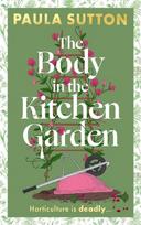The Body in the Kitchen Garden: A completely addictive and charming cosy murder mystery