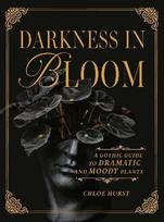Darkness in Bloom: A Gothic Guide to Dramatic and Moody Plants