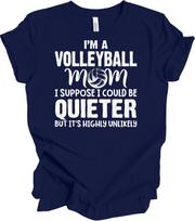 Volleyball Mom Shirt - I Suppose I Could Be Quieter Tee L