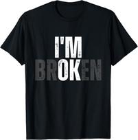 Funny Meme I'm Broken Mental Health I'm OK Broken T-Shirt XXXXL