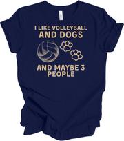 I Like Volleyball & Dogs Maybe 3 People T-Shirt XL