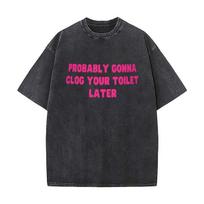 Probably Gonna Clog Your Toilet Later Oversized Short Sleeve Loose Streetwear Short Sleeve Tops Tee S įvairiaspalvis