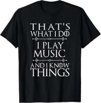 That's What I Do I Play Music Cool Musician Gift Men Women T-Shirt S
